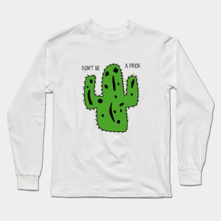 Don't Be A Prick Long Sleeve T-Shirt